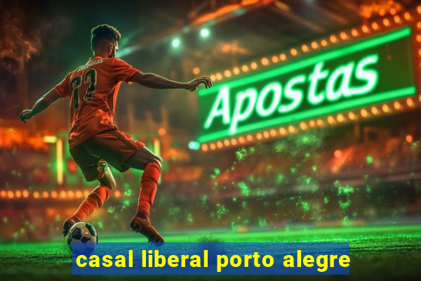 casal liberal porto alegre